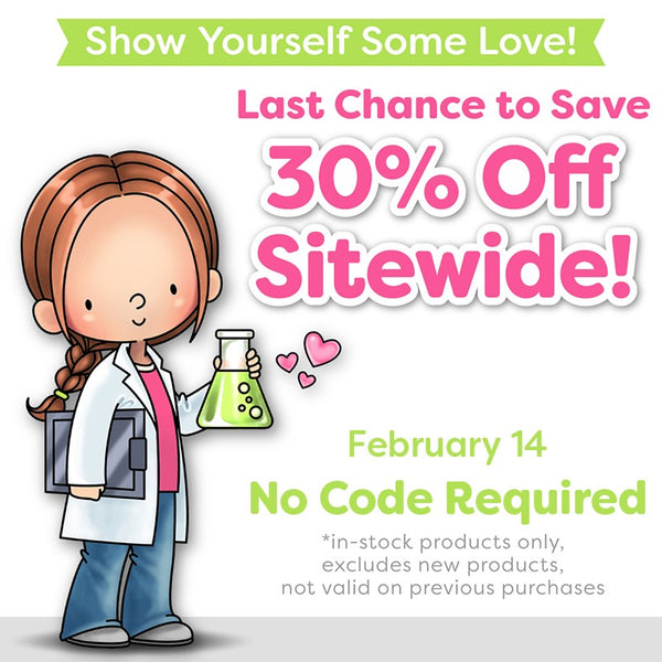 Show Yourself Some L ❤️ V E with 30% Off (Extended One Final Day!)